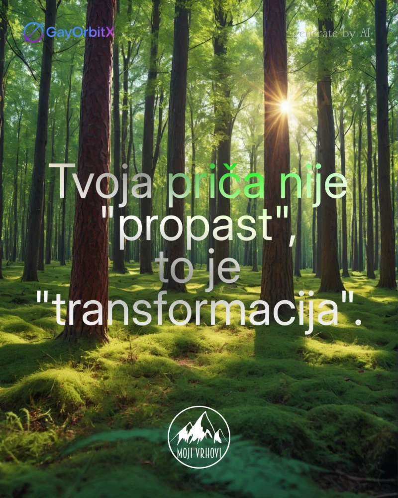 Tvoja priča nije "propast", to je "transformacija".